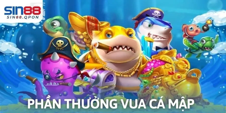 Vua cá mập sẽ mang lại phần thưởng khủng