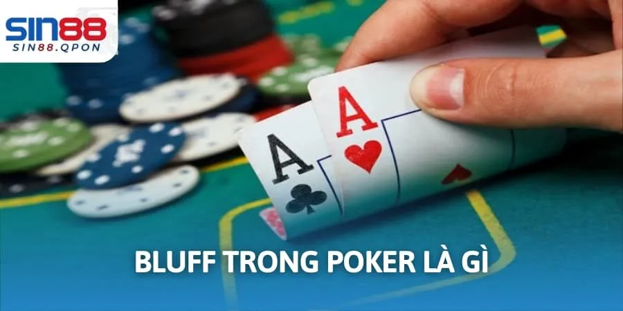 Bluff Trong Poker Là Gì? - Bí Kíp Áp Dụng Là Thắng Lớn