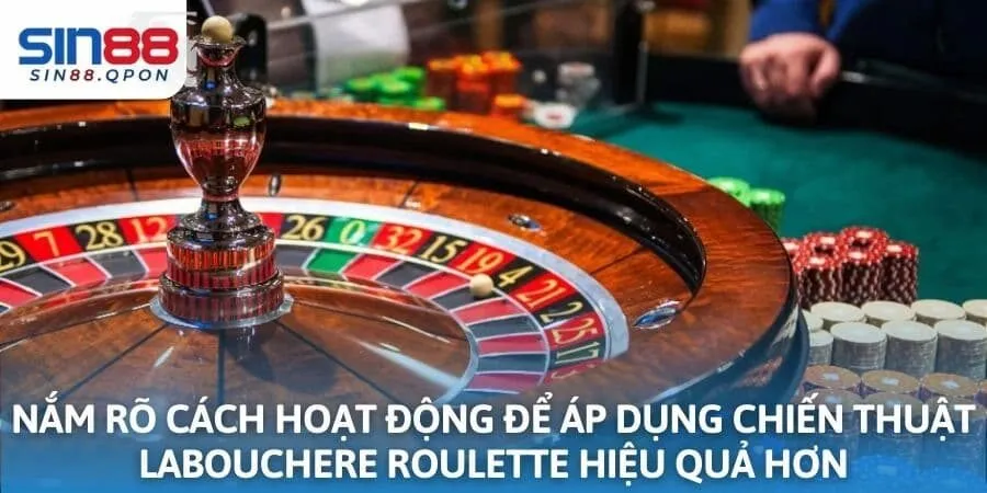 Nắm rõ cách hoạt động để áp dụng chiến thuật Labouchere Roulette hiệu quả hơn