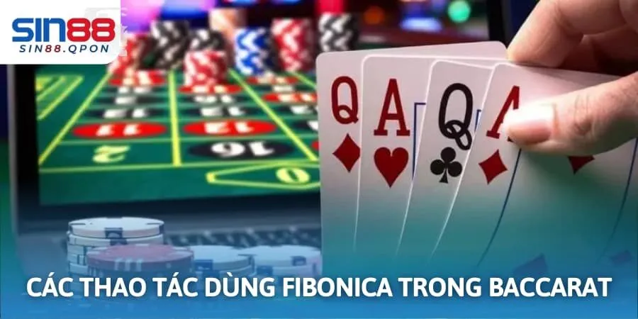 Các thao tác dùng fibonacci trong baccarat 