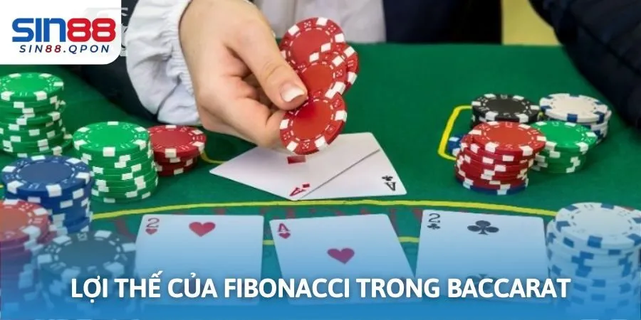 Lợi thế của fibonacci trong baccarat