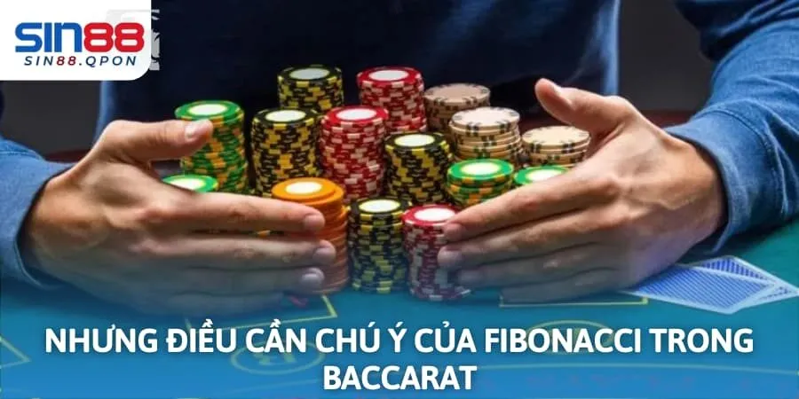 Những điều cần chú ý của fibonacci trong baccarat