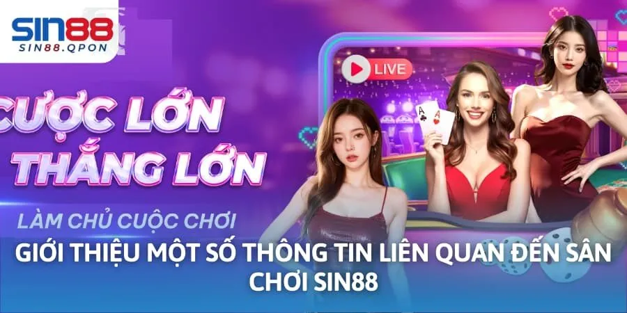 Giới thiệu một số thông tin liên quan đến sân chơi Sin88