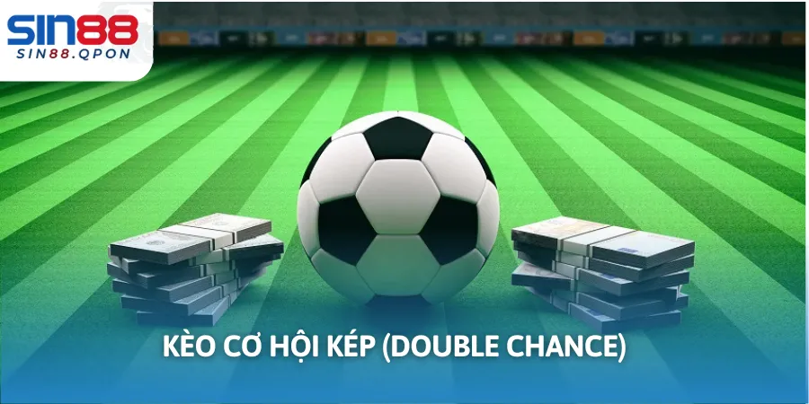 Cược Double Chance độc đáo, tỷ lệ thắng cao