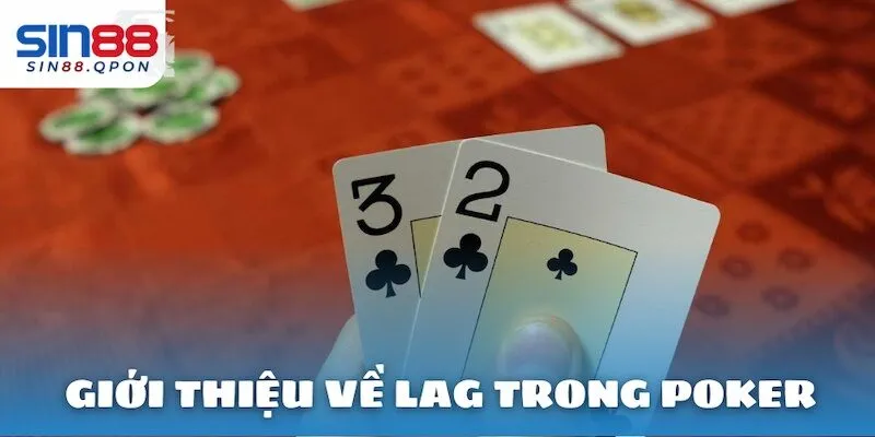 Giải thích về LAG trong poker là gì?