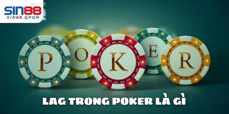 Chiến thuật LAG trong poker là gì mà có thể kiếm bộn tiền