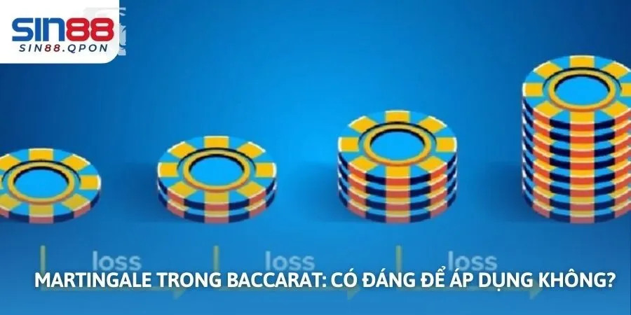 Martingale Trong Baccarat: Có Đáng Để Áp Dụng Không?