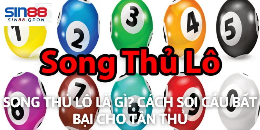 Song Thủ Lô Là Gì? Cách Soi Cầu Bất Bại Cho Tân Thủ