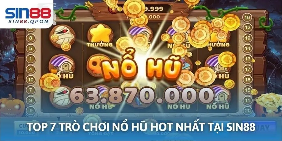 Top 7 Trò Chơi Nổ Hũ Hot Nhất Tại SIN88 Trong Năm 2025